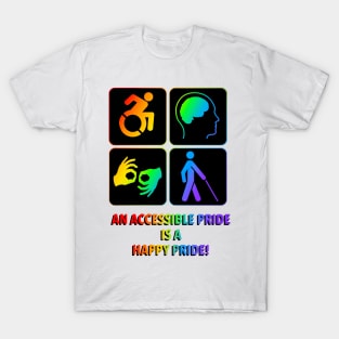 An accessible Pride is a happy Pride! T-Shirt